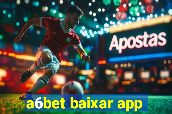 a6bet baixar app